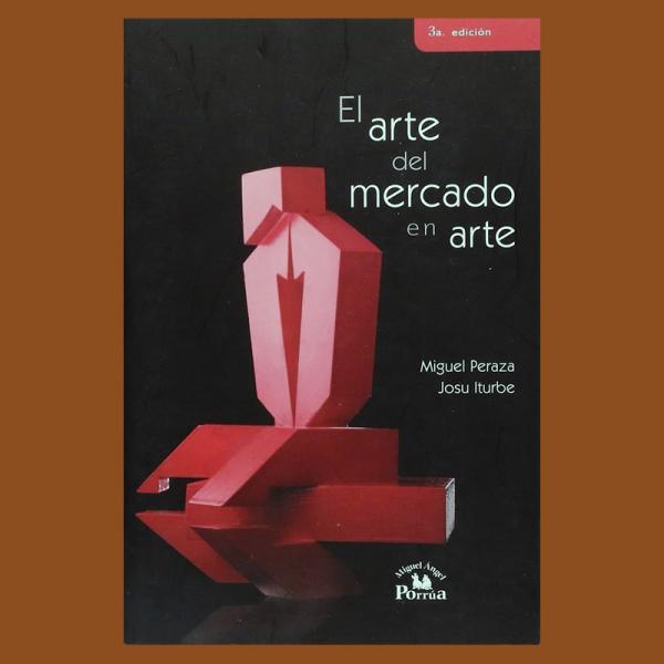 Peraza, Miguel. El arte del mercado en arte - 5ta edición.